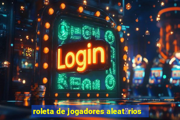 roleta de jogadores aleat贸rios