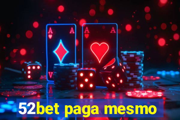 52bet paga mesmo