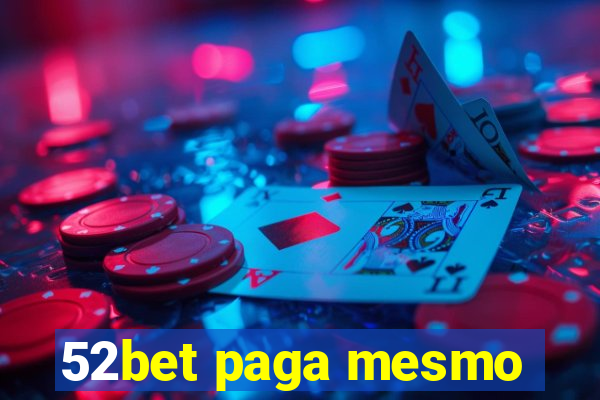 52bet paga mesmo