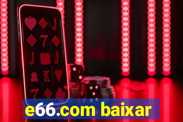 e66.com baixar