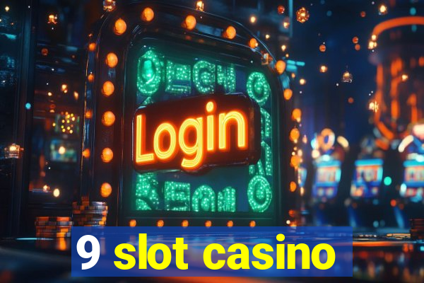 9 slot casino