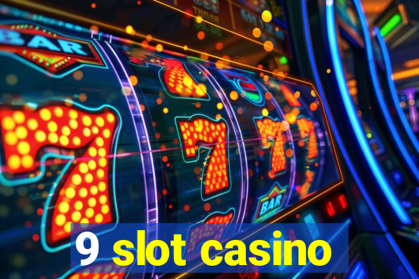 9 slot casino