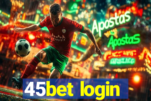 45bet login