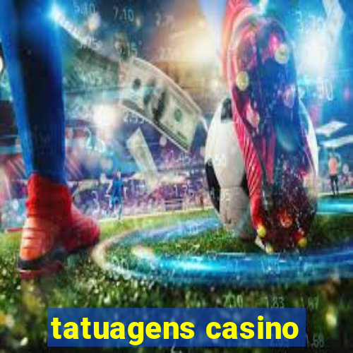 tatuagens casino