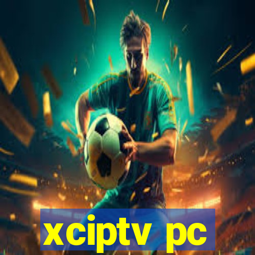 xciptv pc