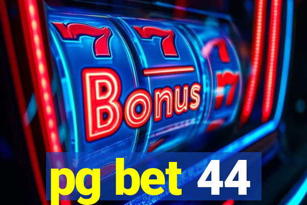 pg bet 44