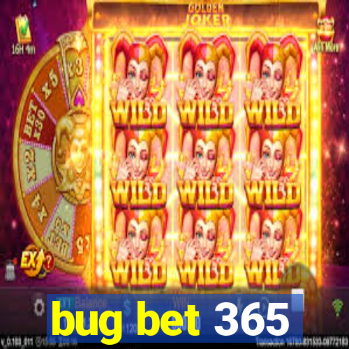 bug bet 365