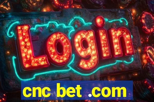 cnc bet .com