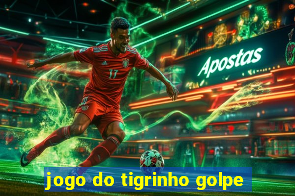 jogo do tigrinho golpe