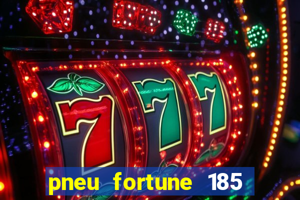 pneu fortune 185 70 r14