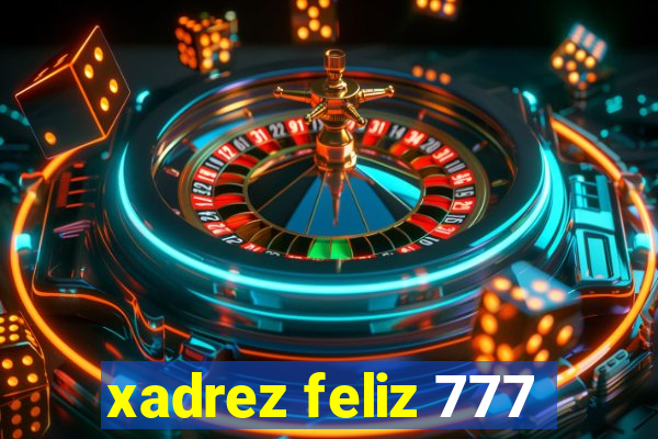 xadrez feliz 777