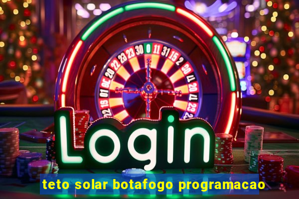 teto solar botafogo programacao