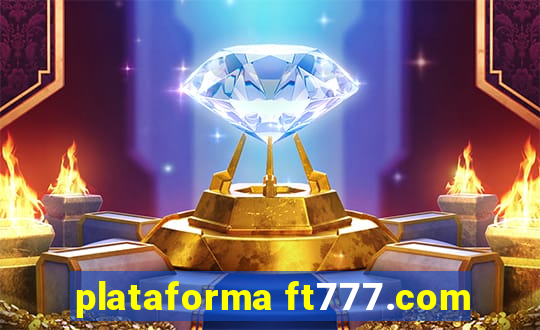 plataforma ft777.com