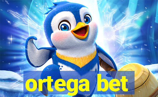 ortega bet