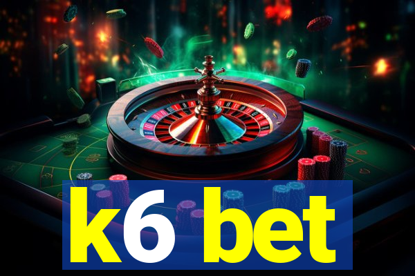 k6 bet