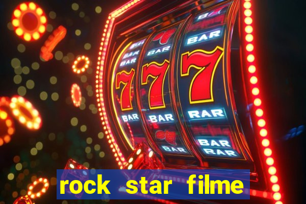 rock star filme completo dublado