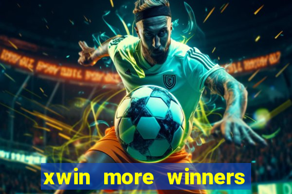 xwin more winners more fun