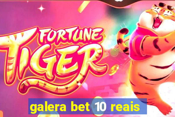 galera bet 10 reais