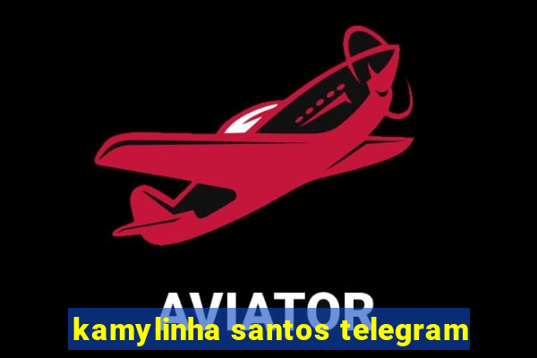 kamylinha santos telegram