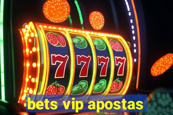 bets vip apostas