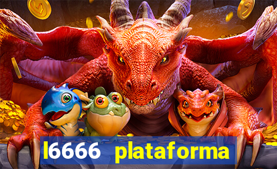 l6666 plataforma paga mesmo