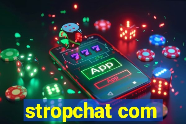 stropchat com