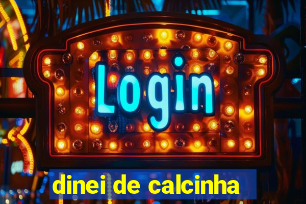 dinei de calcinha