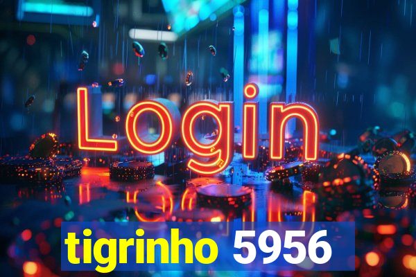 tigrinho 5956