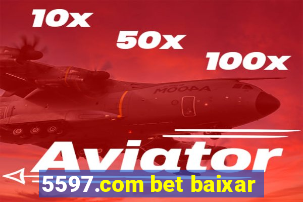 5597.com bet baixar