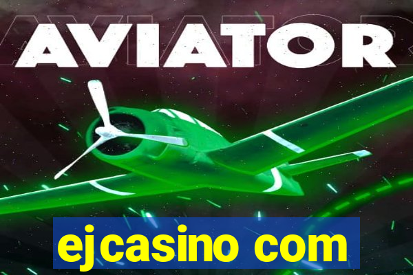 ejcasino com