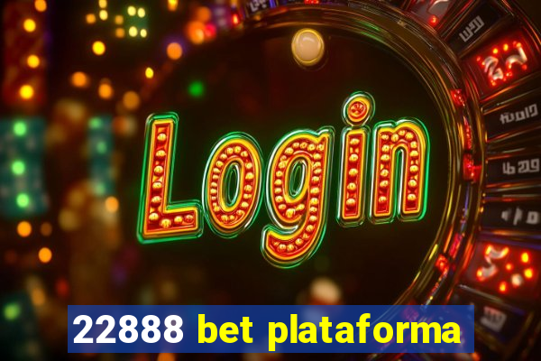 22888 bet plataforma