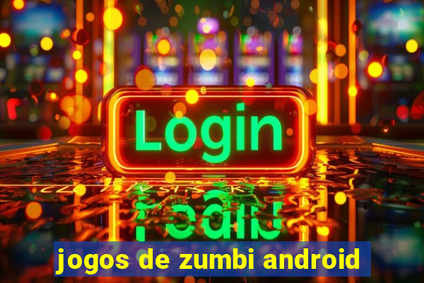 jogos de zumbi android