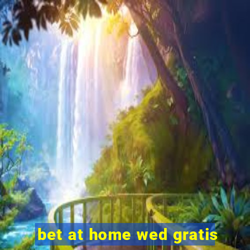 bet at home wed gratis