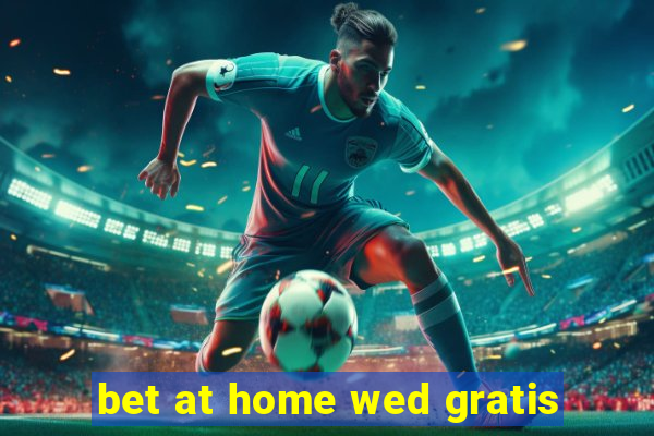 bet at home wed gratis