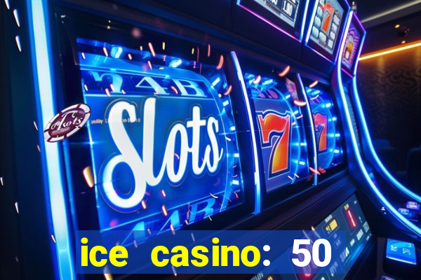 ice casino: 50 free spins