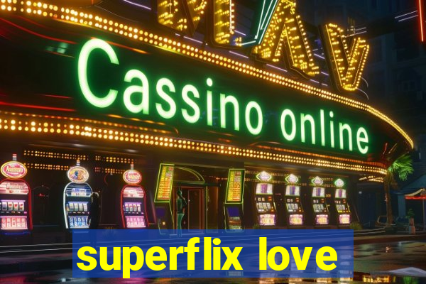 superflix love