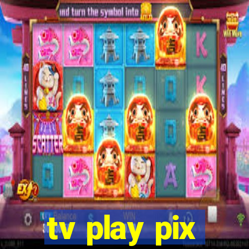 tv play pix