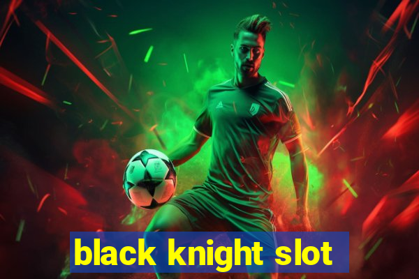 black knight slot