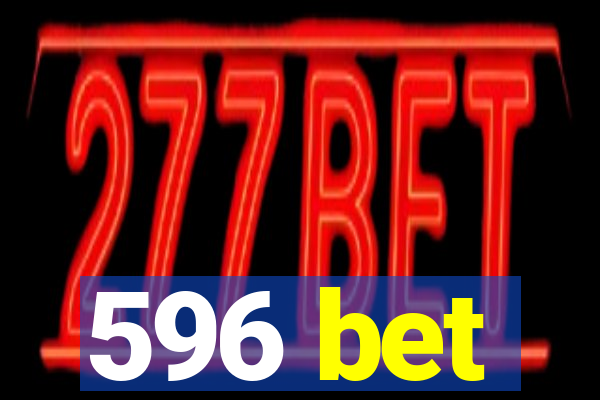 596 bet