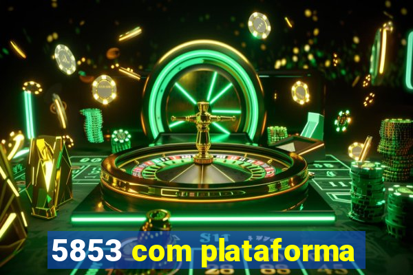 5853 com plataforma