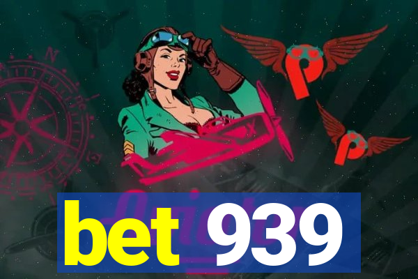 bet 939