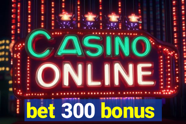 bet 300 bonus