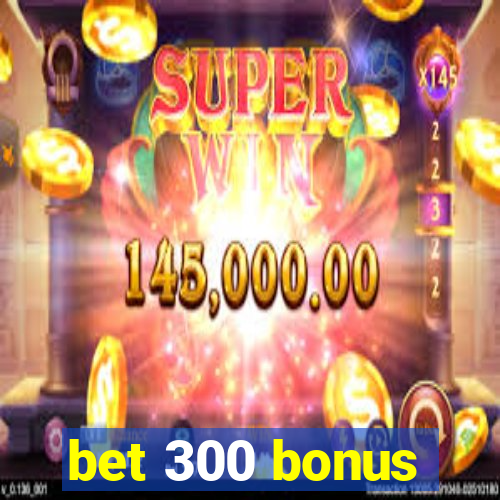 bet 300 bonus