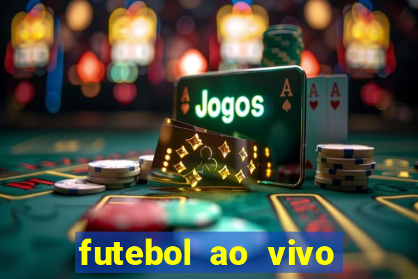 futebol ao vivo max tv