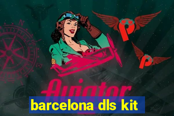 barcelona dls kit