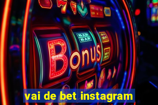 vai de bet instagram