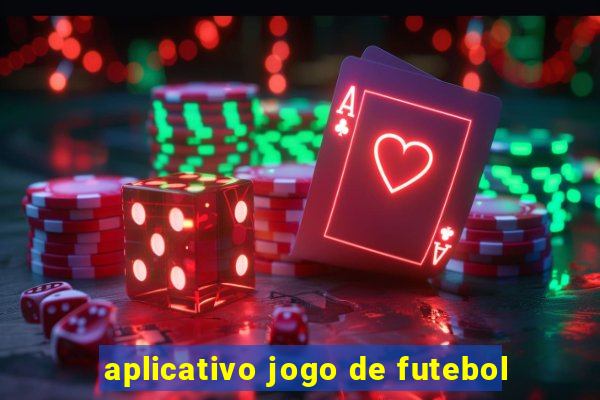 aplicativo jogo de futebol