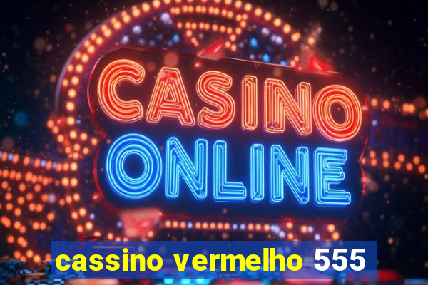 cassino vermelho 555