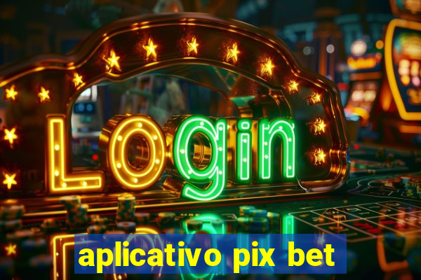 aplicativo pix bet