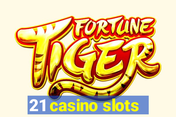 21 casino slots